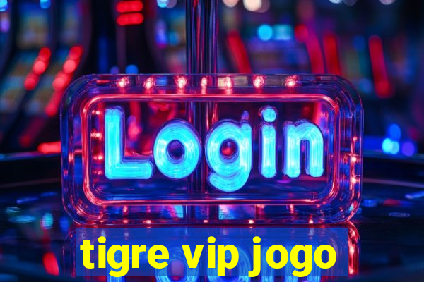 tigre vip jogo